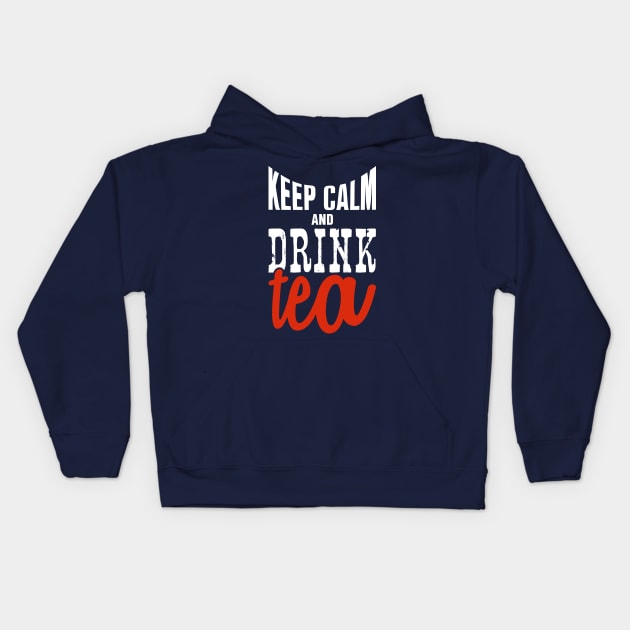 Keep calm and drink Tea Kids Hoodie by nektarinchen